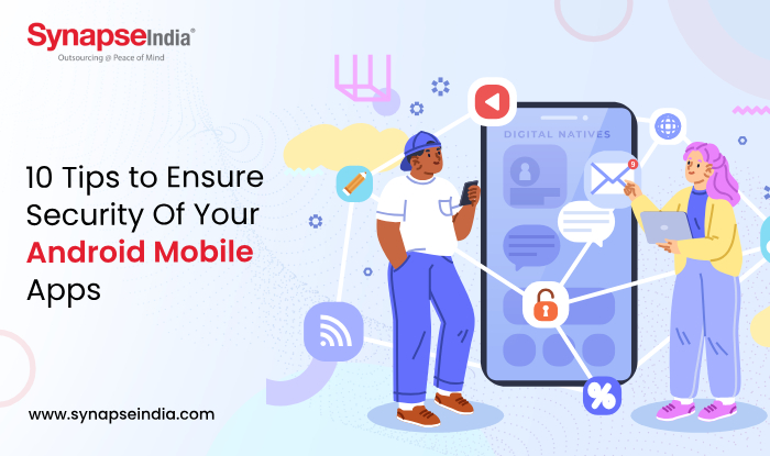 10 Tips to Ensure Security of Your Android Mobile Apps