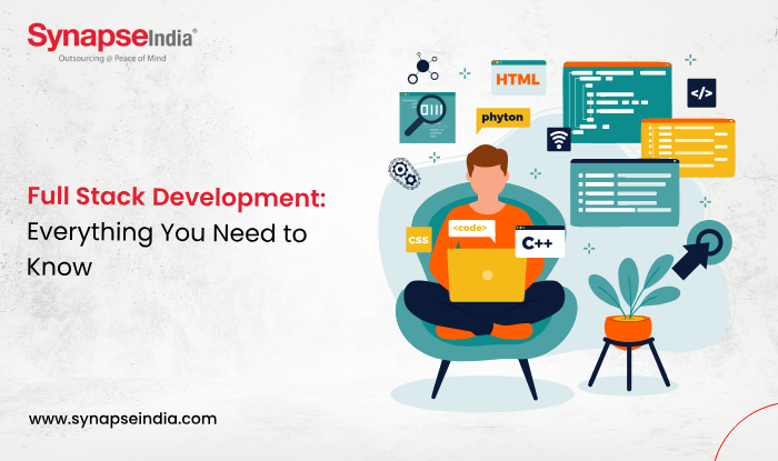 Full Stack Development: Everything You Need to Know