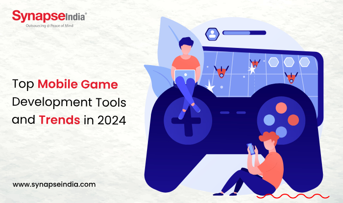 Top Mobile Game Development Tools and Trends in 2024