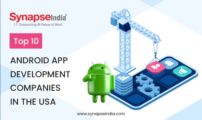 Top 10 Android App Development Companies in the USA- 2024